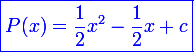 \large  \blue \boxed {P(x) = \frac{1}{2}x^2-\frac{1}{2}x+c}